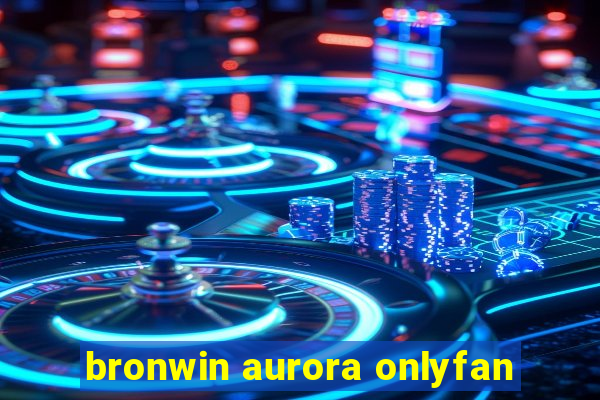 bronwin aurora onlyfan